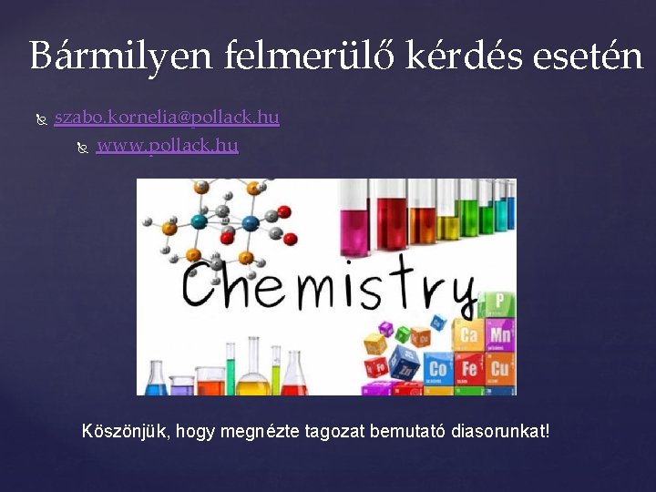 Bármilyen felmerülő kérdés esetén szabo. kornelia@pollack. hu www. pollack. hu Köszönjük, hogy megnézte tagozat Bármilyen felmerülő kérdés esetén szabo. kornelia@pollack. hu www. pollack. hu Köszönjük, hogy megnézte tagozat