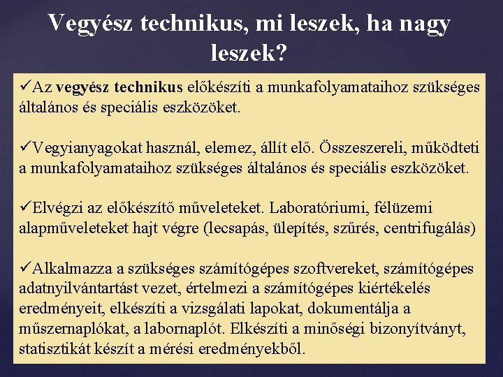 Vegyész technikus, mi leszek, ha nagy leszek? üAz vegyész technikus előkészíti a munkafolyamataihoz szükséges Vegyész technikus, mi leszek, ha nagy leszek? üAz vegyész technikus előkészíti a munkafolyamataihoz szükséges
