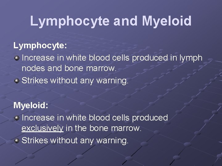 Lymphocyte and Myeloid Lymphocyte: Increase in white blood cells produced in lymph nodes and