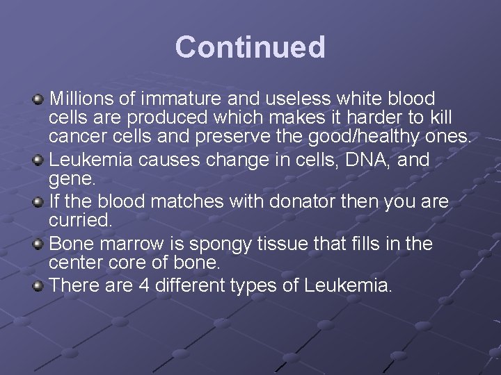 Continued Millions of immature and useless white blood cells are produced which makes it