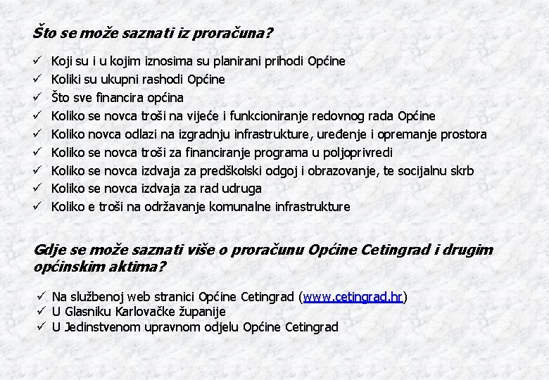 Što se može saznati iz proračuna? ü ü ü ü ü Koji su i