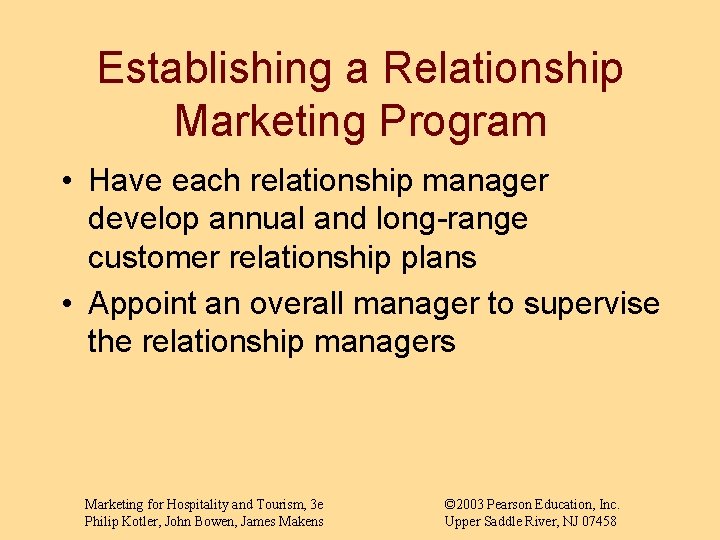 Establishing a Relationship Marketing Program • Have each relationship manager develop annual and long-range