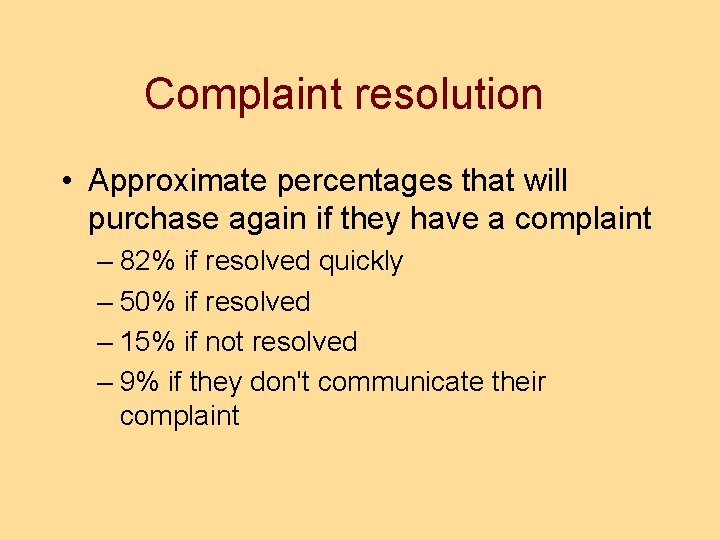 Complaint resolution • Approximate percentages that will purchase again if they have a complaint