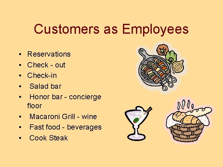 Customers as Employees • Reservations • Check - out • Check-in • Salad bar