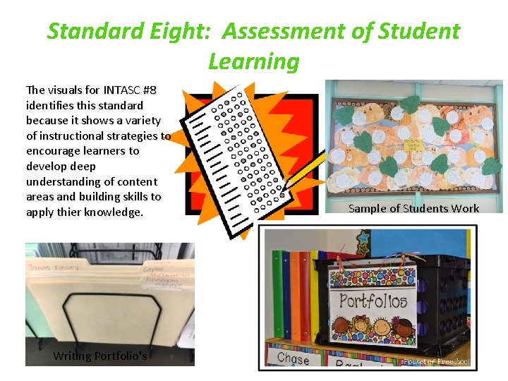 Standard Eight: Assessment of Student Learning The visuals for INTASC #8 identifies this standard