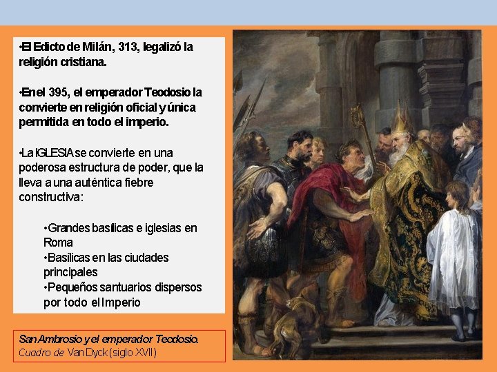  • El Edicto de Milán, 313, legalizó la religión cristiana. • Enel 395,