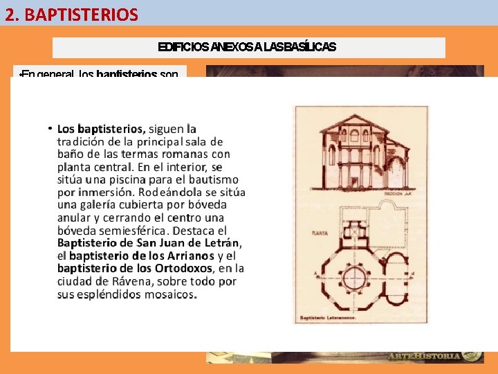 2. BAPTISTERIOS EDIFICIOS ANEXOSA LASBASÍLICAS • En general, los baptisterios son edificios sostenidos por