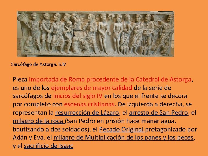 Sarcófago de Astorga. S. IV Pieza importada de Roma procedente de la Catedral de