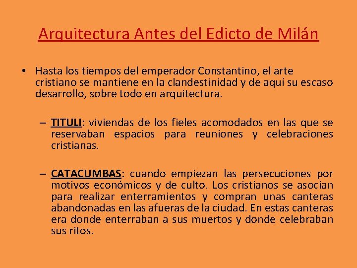 Arquitectura Antes del Edicto de Milán • Hasta los tiempos del emperador Constantino, el