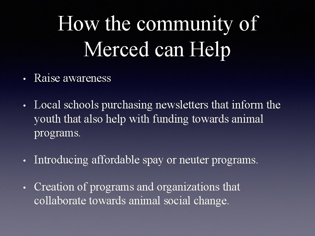 How the community of Merced can Help • Raise awareness • Local schools purchasing