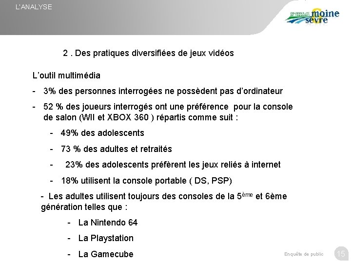 L’ANALYSE 2. Des pratiques diversifiées de jeux vidéos L’outil multimédia - 3% des personnes