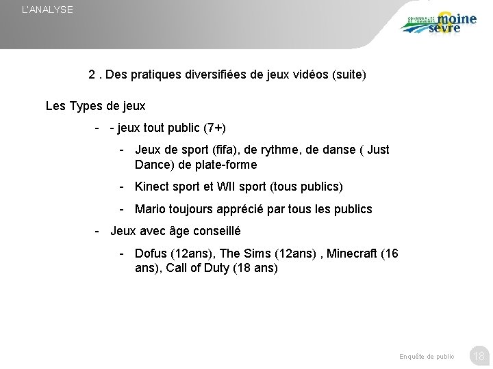 L’ANALYSE 2. Des pratiques diversifiées de jeux vidéos (suite) Les Types de jeux -