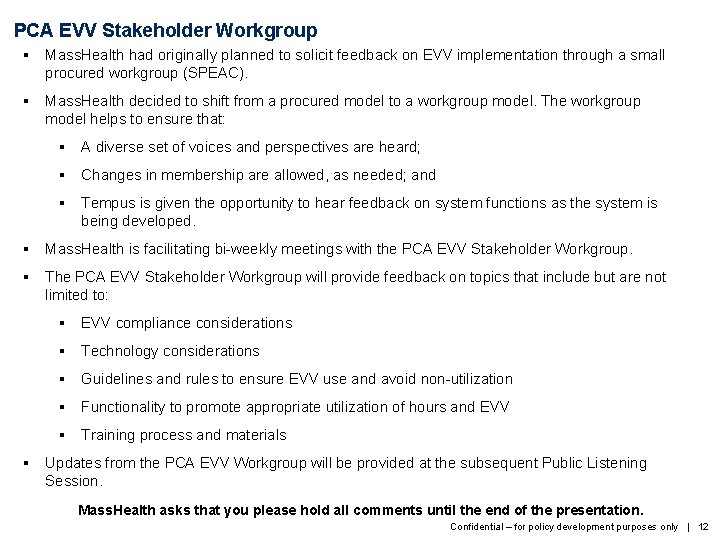 PCA EVV Stakeholder Workgroup § Mass. Health had originally planned to solicit feedback on