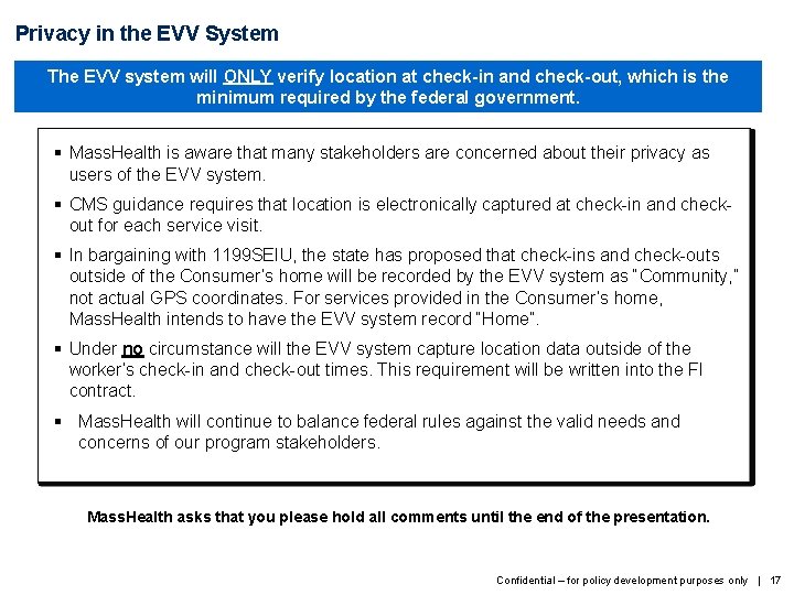 Privacy in the EVV System The EVV system will ONLY verify location at check-in