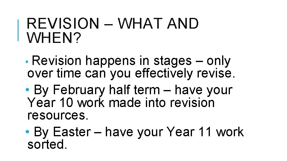 REVISION – WHAT AND WHEN? • Revision happens in stages – only over time