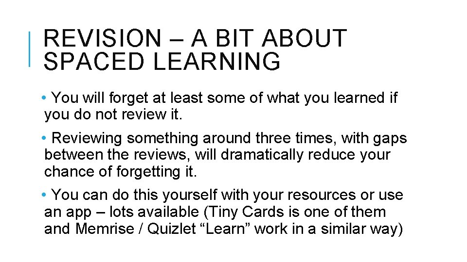 REVISION – A BIT ABOUT SPACED LEARNING • You will forget at least some