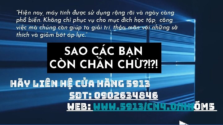 “Hiện nay, máy tính được sử dụng rộng rãi và ngày càng phổ biến.