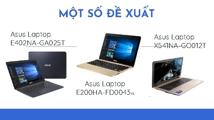 MỘT SỐ ĐỀ XUẤT Asus Laptop E 402 NA-GA 025 T Asus Laptop X