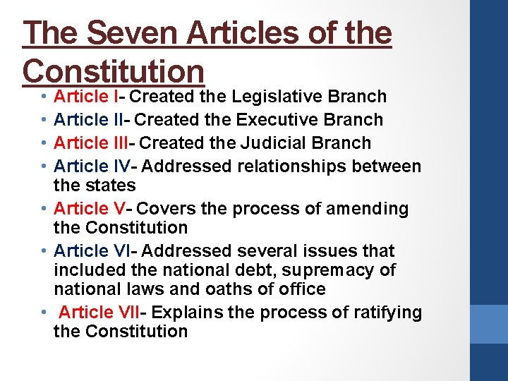 The Seven Articles of the Constitution • • Article I- Created the Legislative Branch