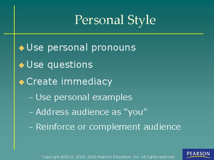 Personal Style u Use personal pronouns u Use questions u Create immediacy – Use