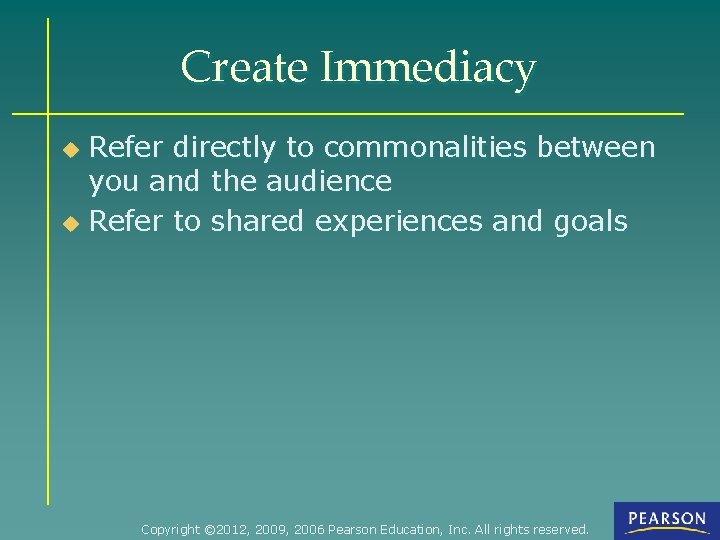 Create Immediacy Refer directly to commonalities between you and the audience u Refer to