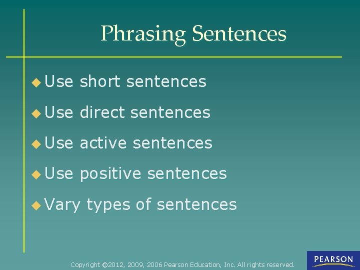 Phrasing Sentences u Use short sentences u Use direct sentences u Use active sentences