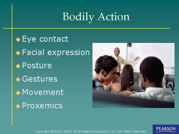 Bodily Action u Eye contact u Facial expression u Posture u Gestures u Movement