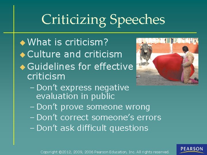 Criticizing Speeches u What is criticism? u Culture and criticism u Guidelines for effective