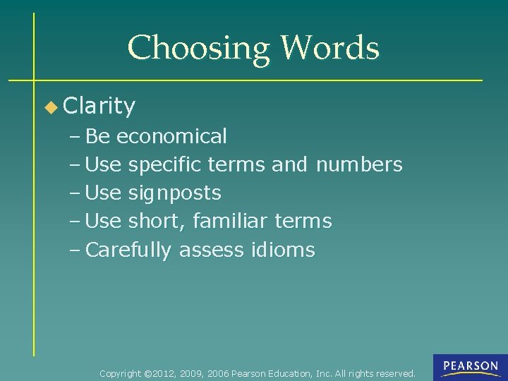 Choosing Words u Clarity – Be economical – Use specific terms and numbers –