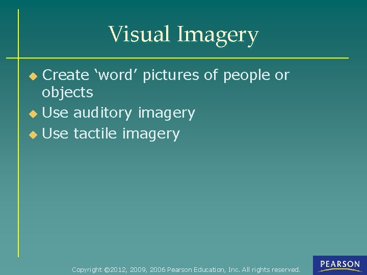 Visual Imagery Create ‘word’ pictures of people or objects u Use auditory imagery u