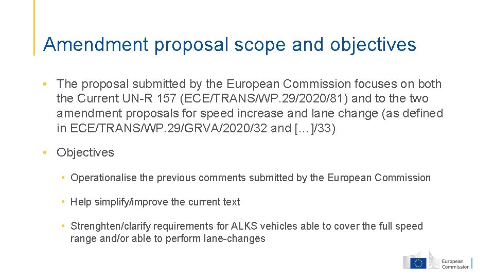 Amendment proposal scope and objectives • The proposal submitted by the European Commission focuses