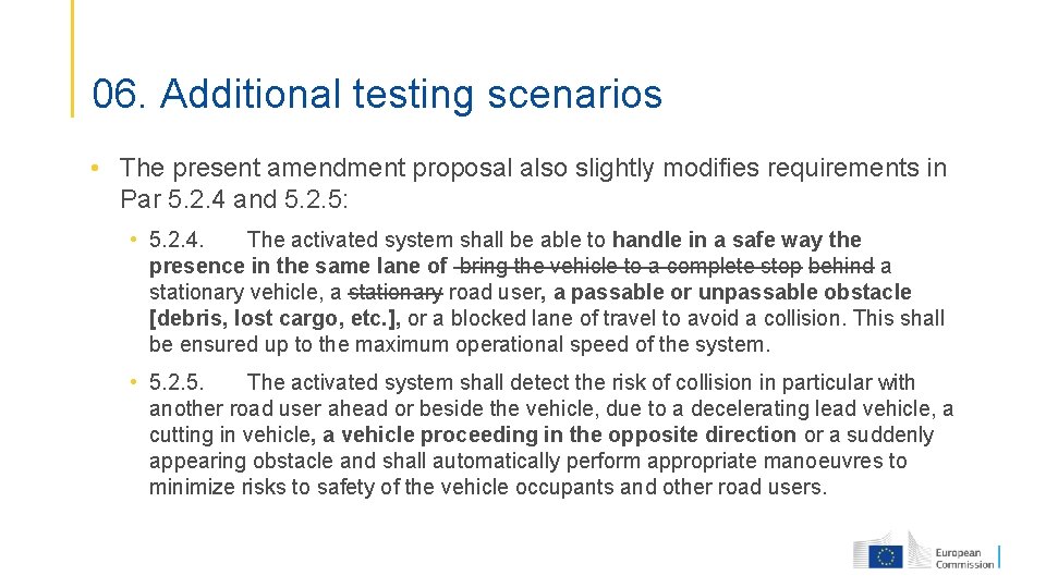 06. Additional testing scenarios • The present amendment proposal also slightly modifies requirements in