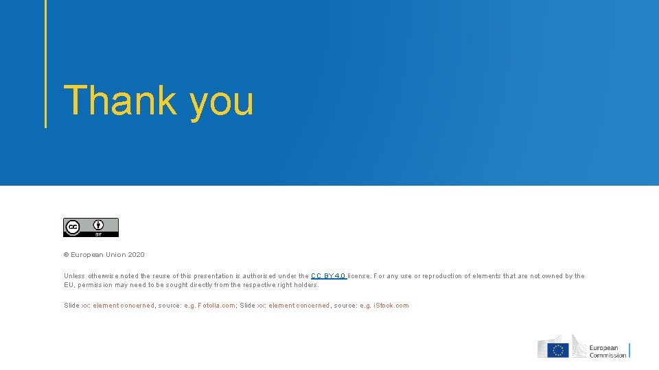 Thank you © European Union 2020 Unless otherwise noted the reuse of this presentation