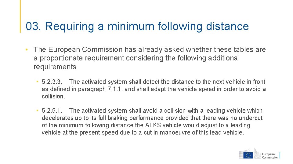 03. Requiring a minimum following distance • The European Commission has already asked whether