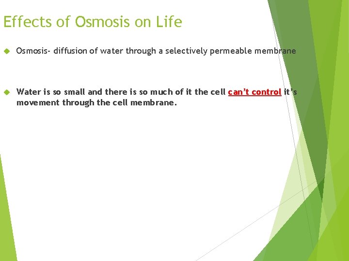 Effects of Osmosis on Life Osmosis- diffusion of water through a selectively permeable membrane