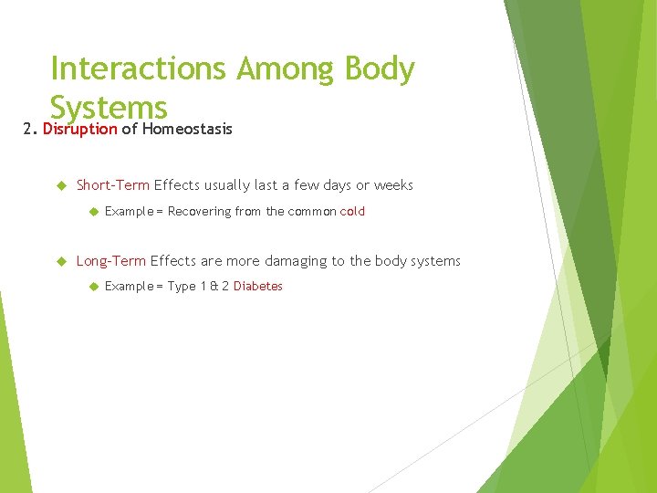Interactions Among Body Systems 2. Disruption of Homeostasis Short-Term Effects usually last a few