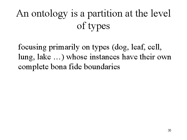 An ontology is a partition at the level of types focusing primarily on types