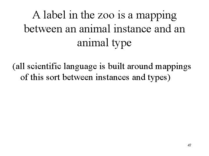 A label in the zoo is a mapping between an animal instance and an