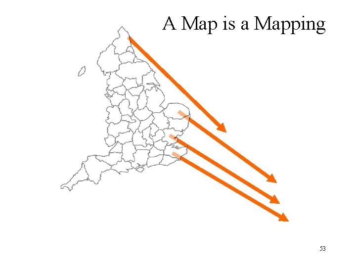 A Map is a Mapping 53 