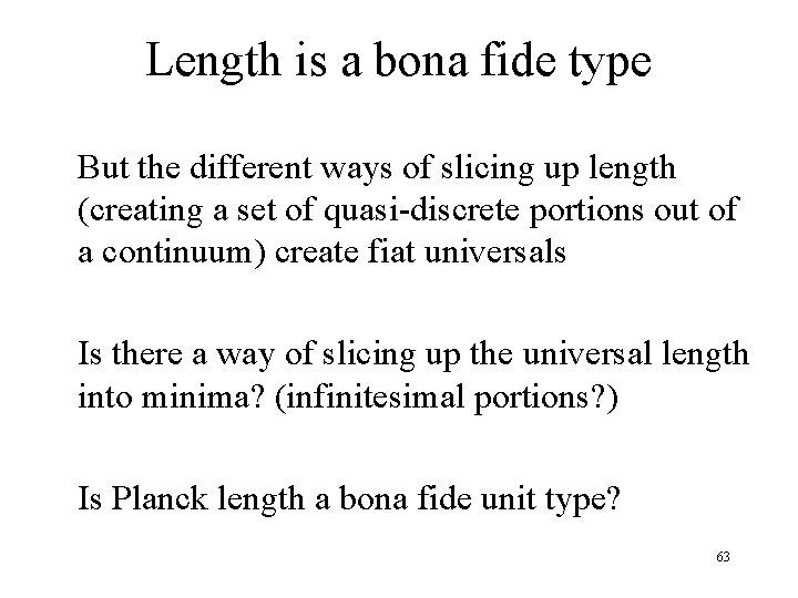 Length is a bona fide type But the different ways of slicing up length
