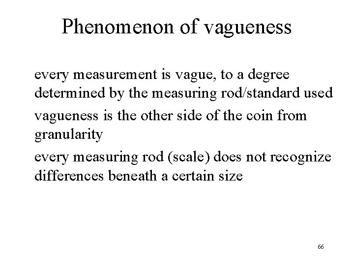 Phenomenon of vagueness every measurement is vague, to a degree determined by the measuring