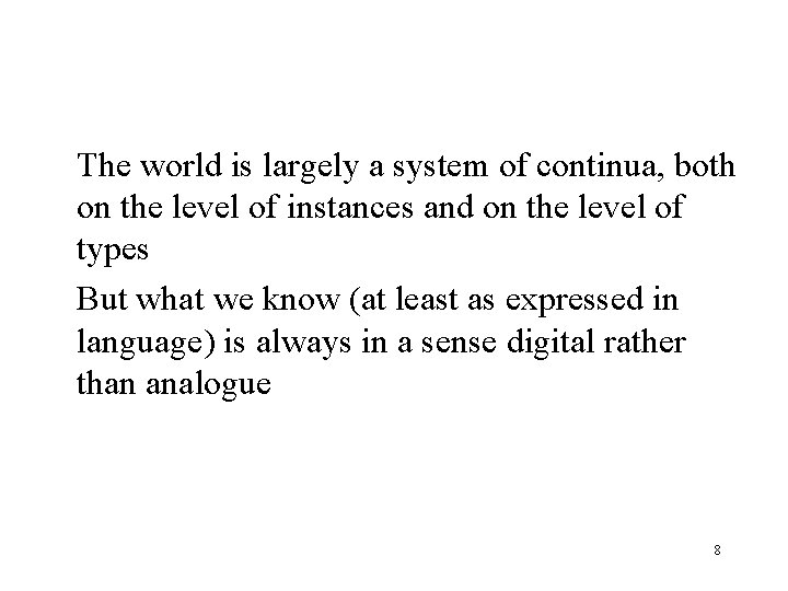 The world is largely a system of continua, both on the level of instances