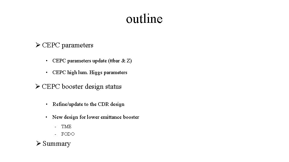 outline Ø CEPC parameters • CEPC parameters update (ttbar & Z) • CEPC high