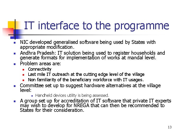 IT interface to the programme n n n NIC developed generalised software being used
