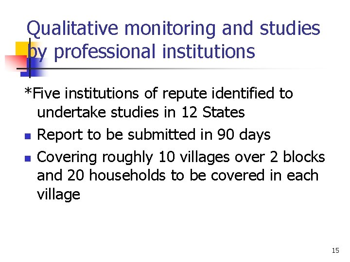 Qualitative monitoring and studies by professional institutions *Five institutions of repute identified to undertake