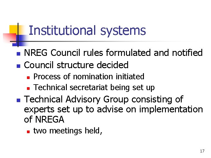 Institutional systems n n NREG Council rules formulated and notified Council structure decided n