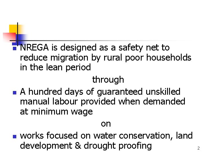 n n n NREGA is designed as a safety net to reduce migration by