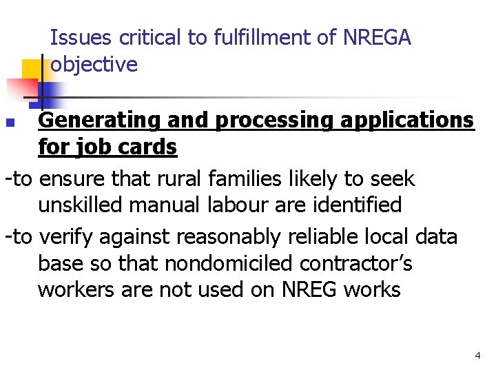 Issues critical to fulfillment of NREGA objective Generating and processing applications for job cards