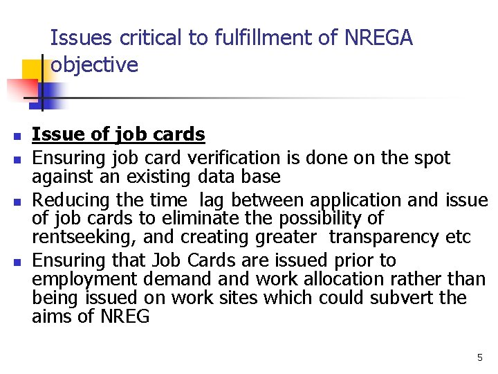 Issues critical to fulfillment of NREGA objective n n Issue of job cards Ensuring