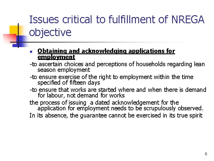 Issues critical to fulfillment of NREGA objective Obtaining and acknowledging applications for employment -to